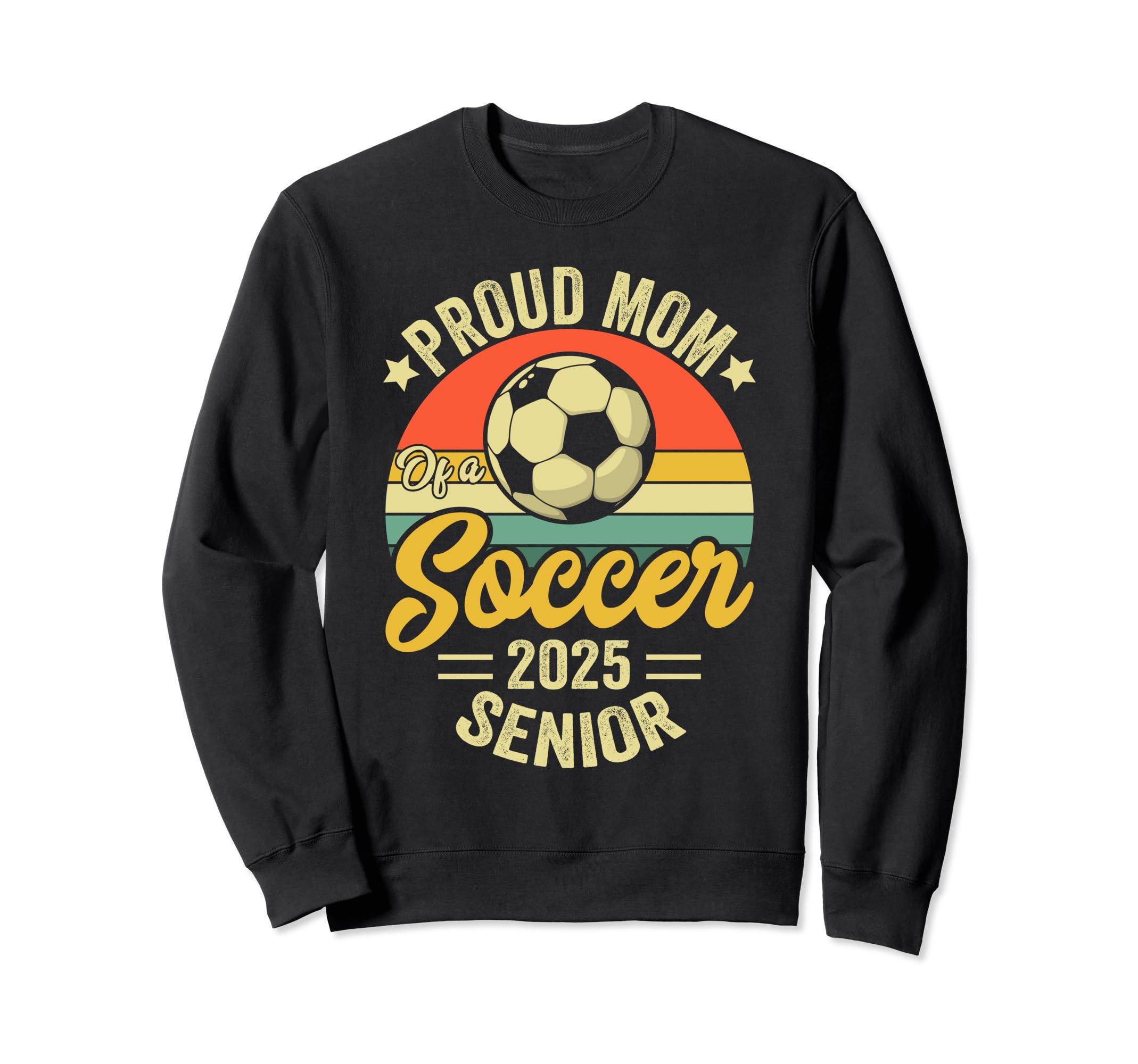Proud Mom Soccer Senior Class 2025 Sweatshirt - Streetwear Style Unisex