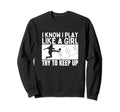 Soccer Player I Play Like Funny Sweatshirt - Fun Novelty Design Men Women