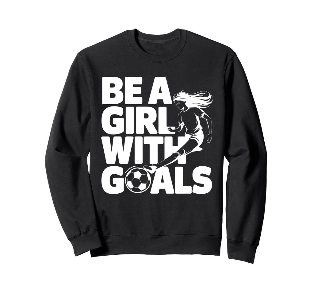 Be Goals Soccer Player Soccer Sweatshirt - Casual Everyday Wear Men Women