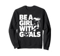 Be Goals Soccer Player Soccer Sweatshirt - Casual Everyday Wear Men Women