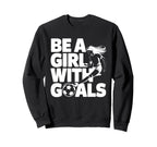 Be Goals Soccer Player Soccer Sweatshirt - Casual Everyday Wear Men Women