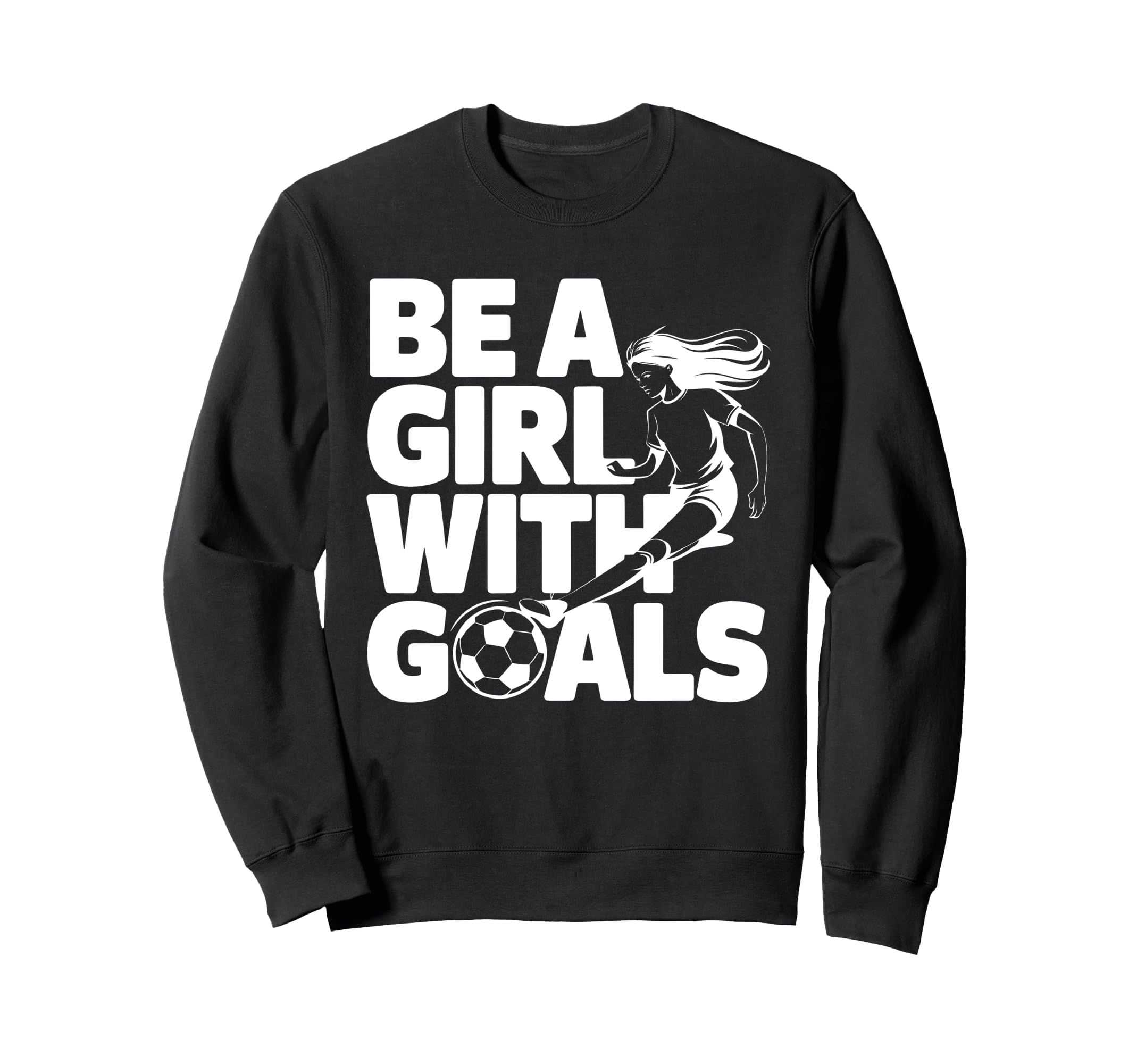 Be Goals Soccer Player Soccer Sweatshirt - Casual Everyday Wear Men Women