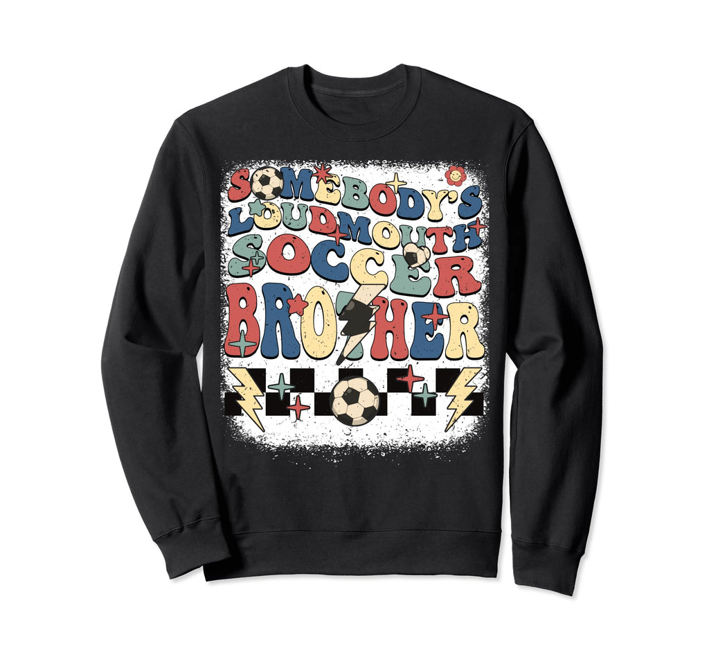 Somebody Loudmouth Brother Soccer Sweatshirt - Graphic Print Unisex