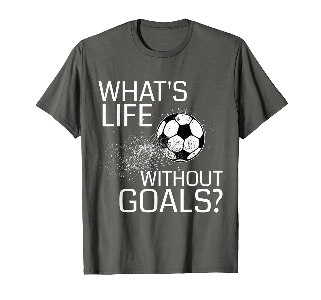Whats Life Without Goals Funny Soccer Gift T-Shirt - Graphic Print Unisex