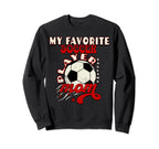 My Favorite Soccer Player Calls Me Sweatshirt - Unique Graphic Men Women