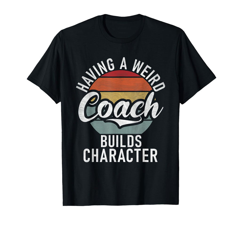 Having Weird Coach Builds Character T-Shirt - Minimalist Print Unisex