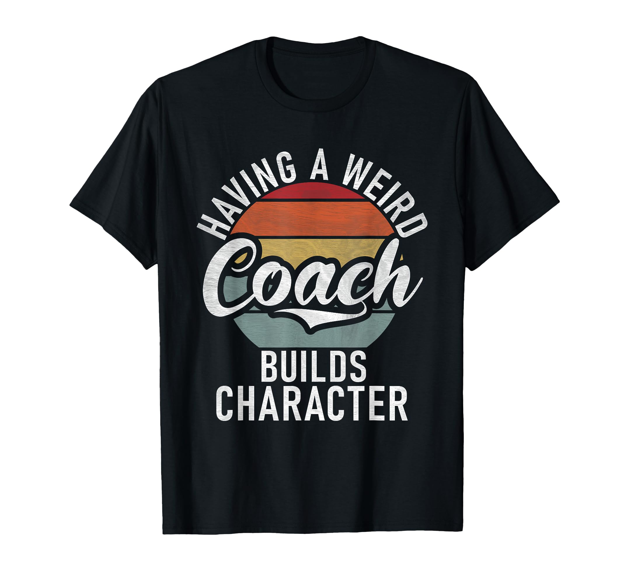 Having Weird Coach Builds Character T-Shirt - Minimalist Print Unisex