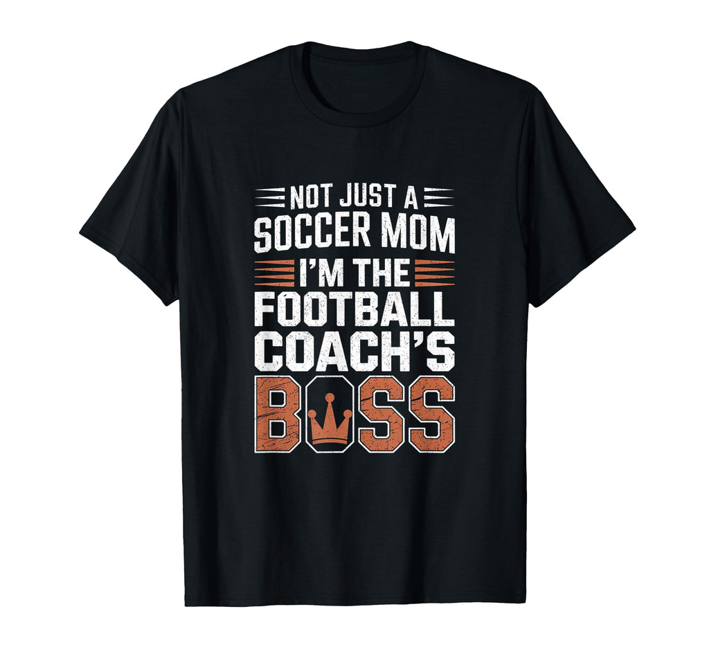 Not Just Soccer Mom Football Coachs T-Shirt - Fun Novelty Design Unisex