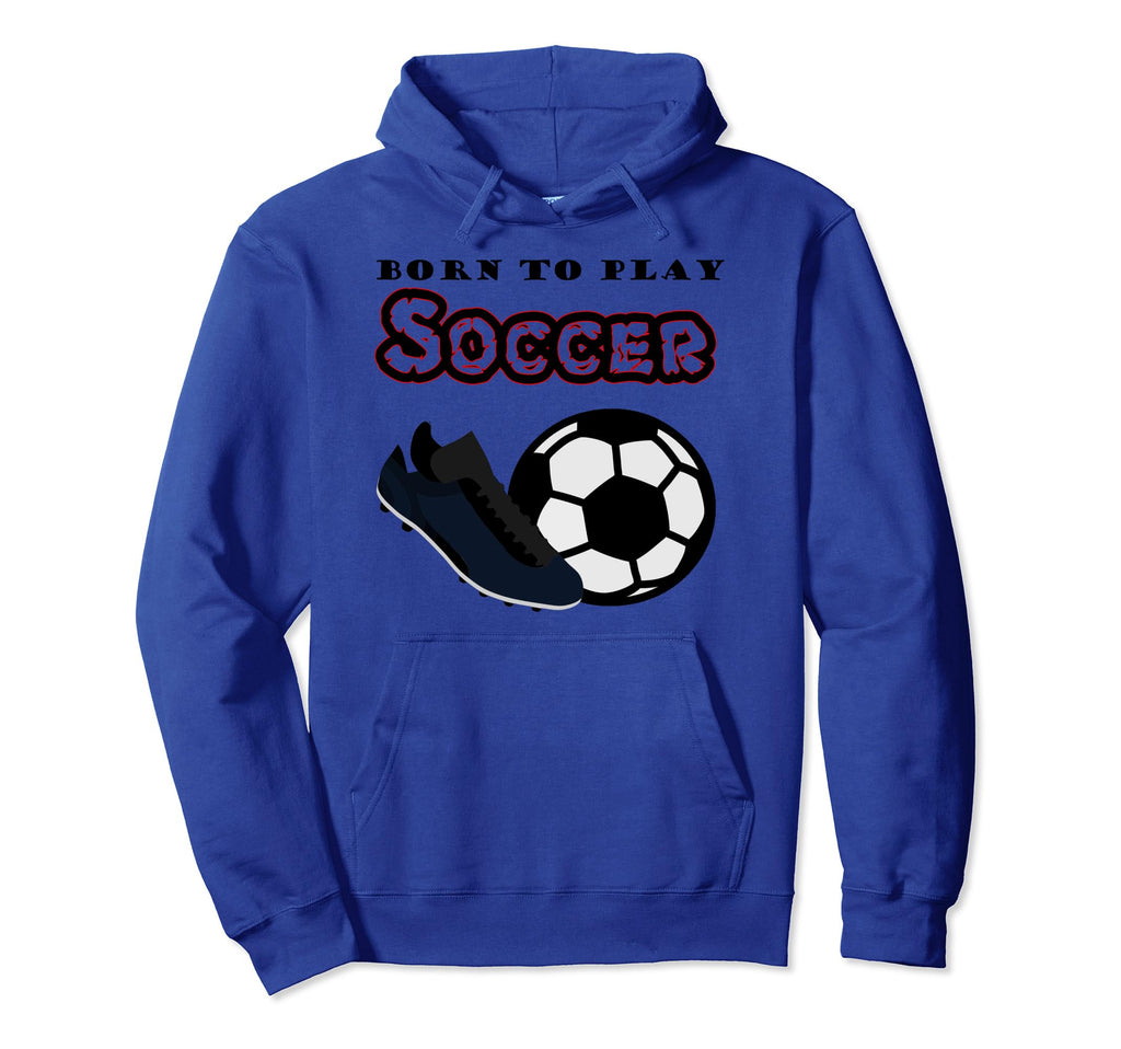 Born To Play Soccer Hoodie - Graphic Print Men Women