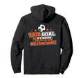 This Goal Is My House And You Are Not Hoodie - Trendy Graphic for Adults
