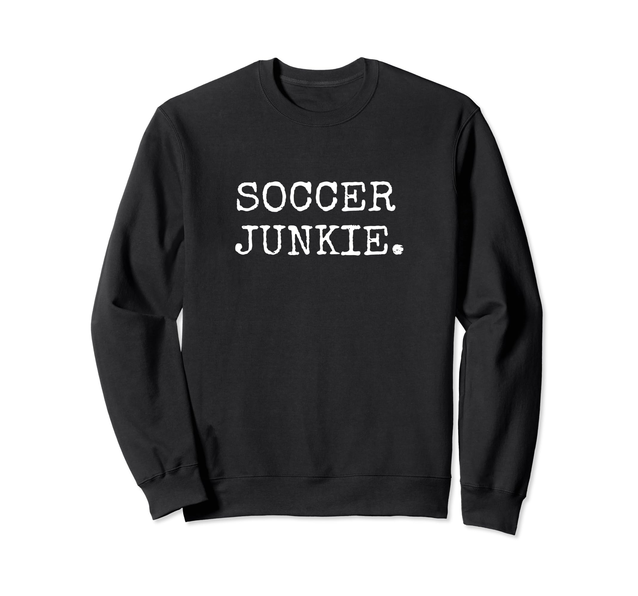 Soccer Lover Gifts Soccer Junkie Sweatshirt - Unique Graphic Unisex