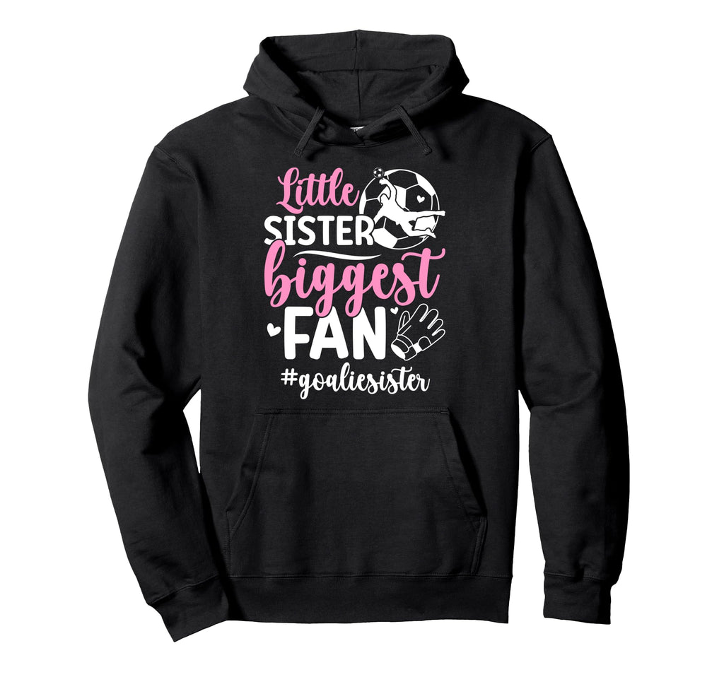 Little Sister Soccer Goalie Sister Soccer Hoodie - Unique Graphic Unisex