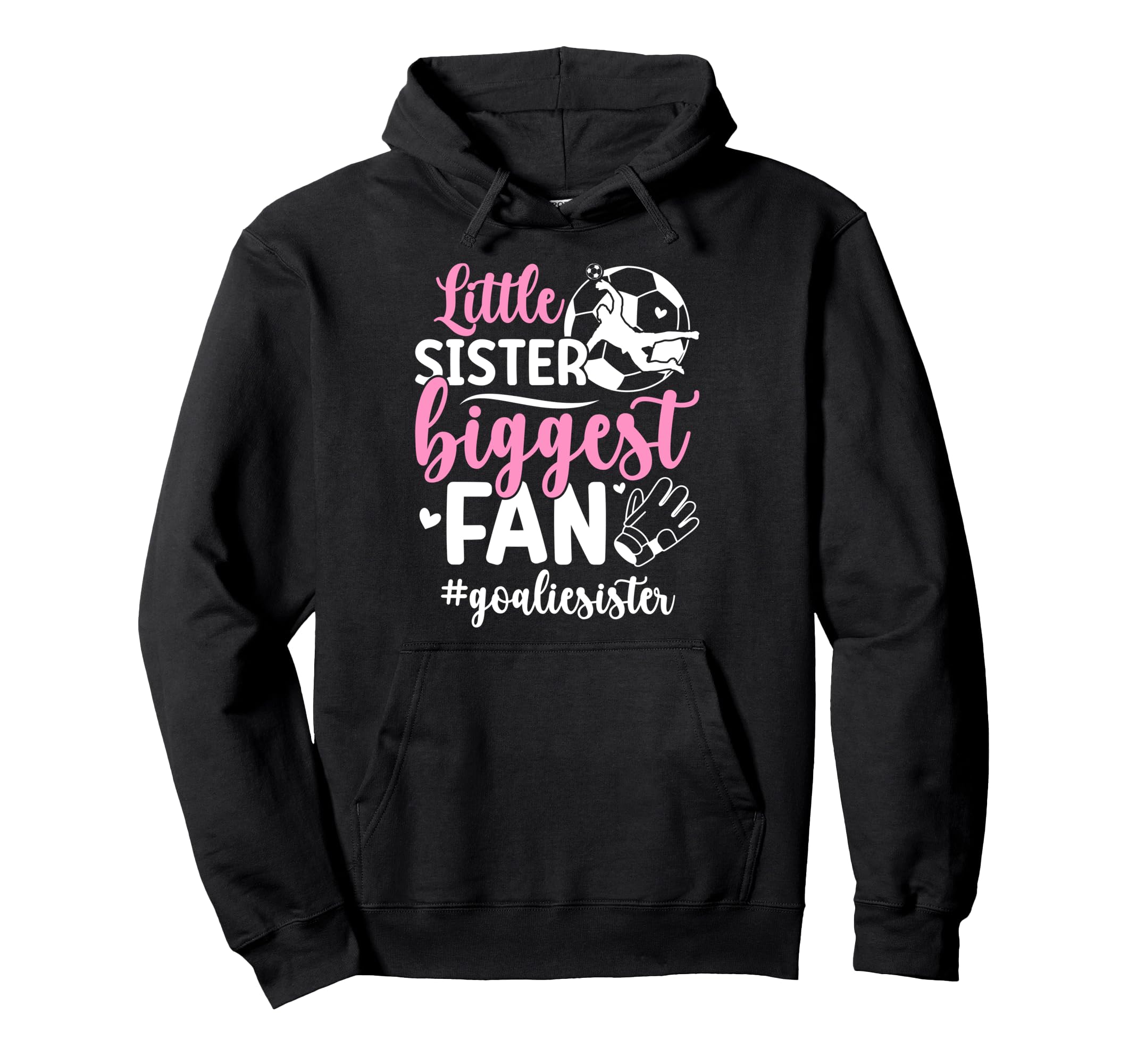 Little Sister Soccer Goalie Sister Soccer Hoodie - Unique Graphic Unisex