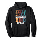 Feels Like Penalty Box Kind Day Hoodie - Custom Art Print Men Women