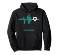 Play Strong Soccer Heartbeat Soccer Ball Hoodie - Novelty Apparel Unisex