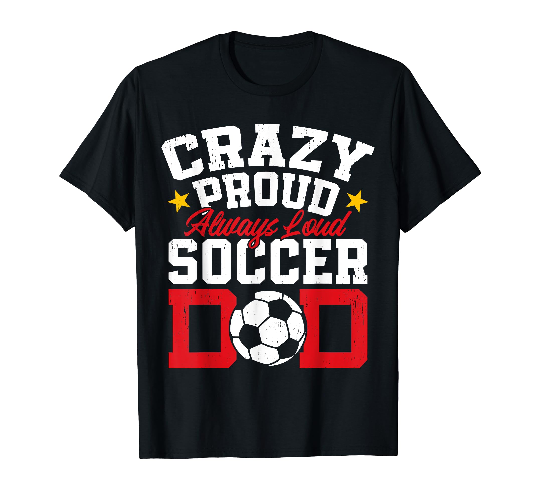 Crazy Proud Always Loud Funny Soccer T-Shirt - Streetwear Style for Adults