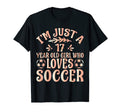 Soccer Lover Im Just 17 Year Old Who T-Shirt - Casual Everyday Wear Unisex