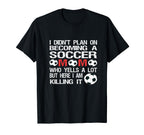 Funny I Didnt Plan Becoming Soccer Mom T-Shirt - Streetwear Style Unisex