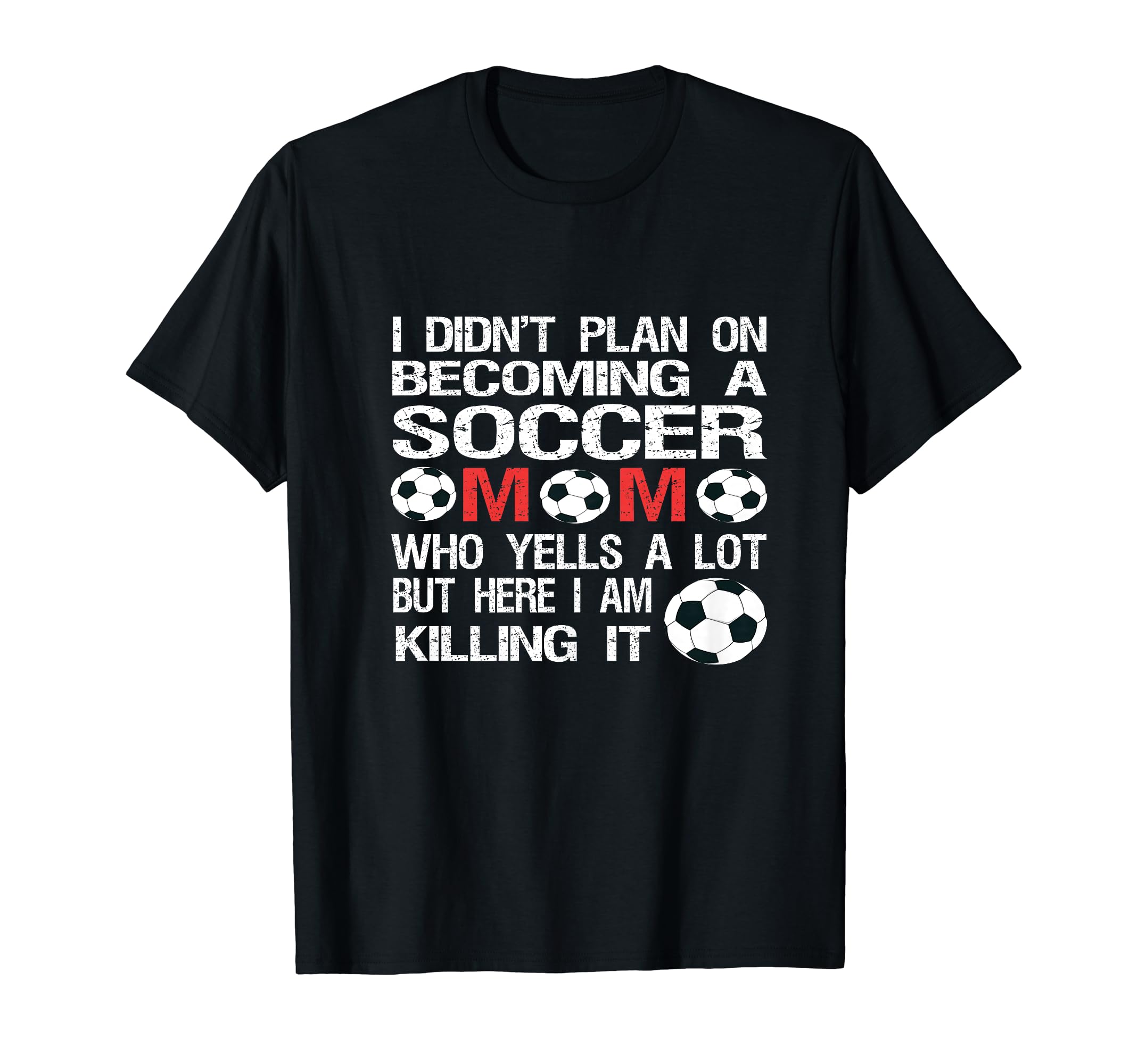 Funny I Didnt Plan Becoming Soccer Mom T-Shirt - Streetwear Style Unisex