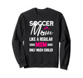 Soccer Mom Soccer Player Funny Sweatshirt - Fun Novelty Design Men Women