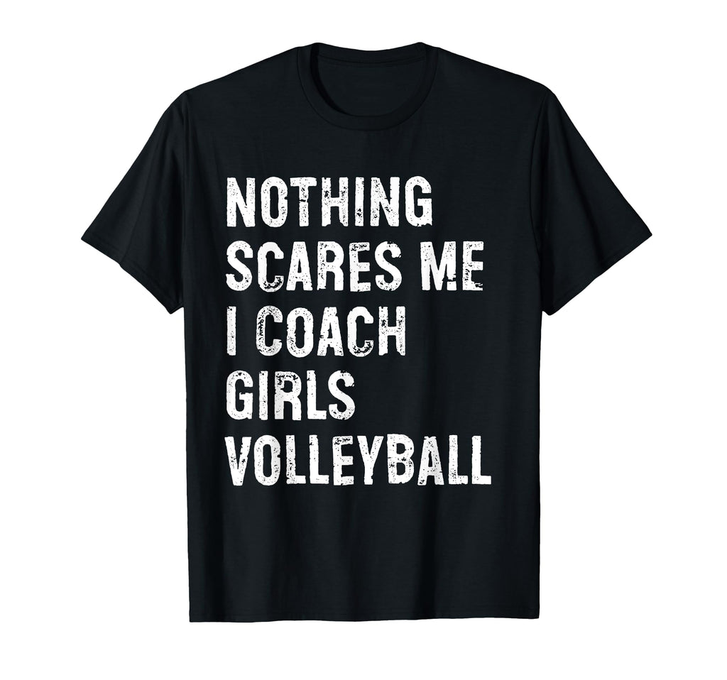 Nothing Scares Me I Coach Volleyball T-Shirt - Streetwear Style Men Women