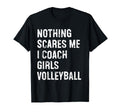 Nothing Scares Me I Coach Volleyball T-Shirt - Streetwear Style Men Women