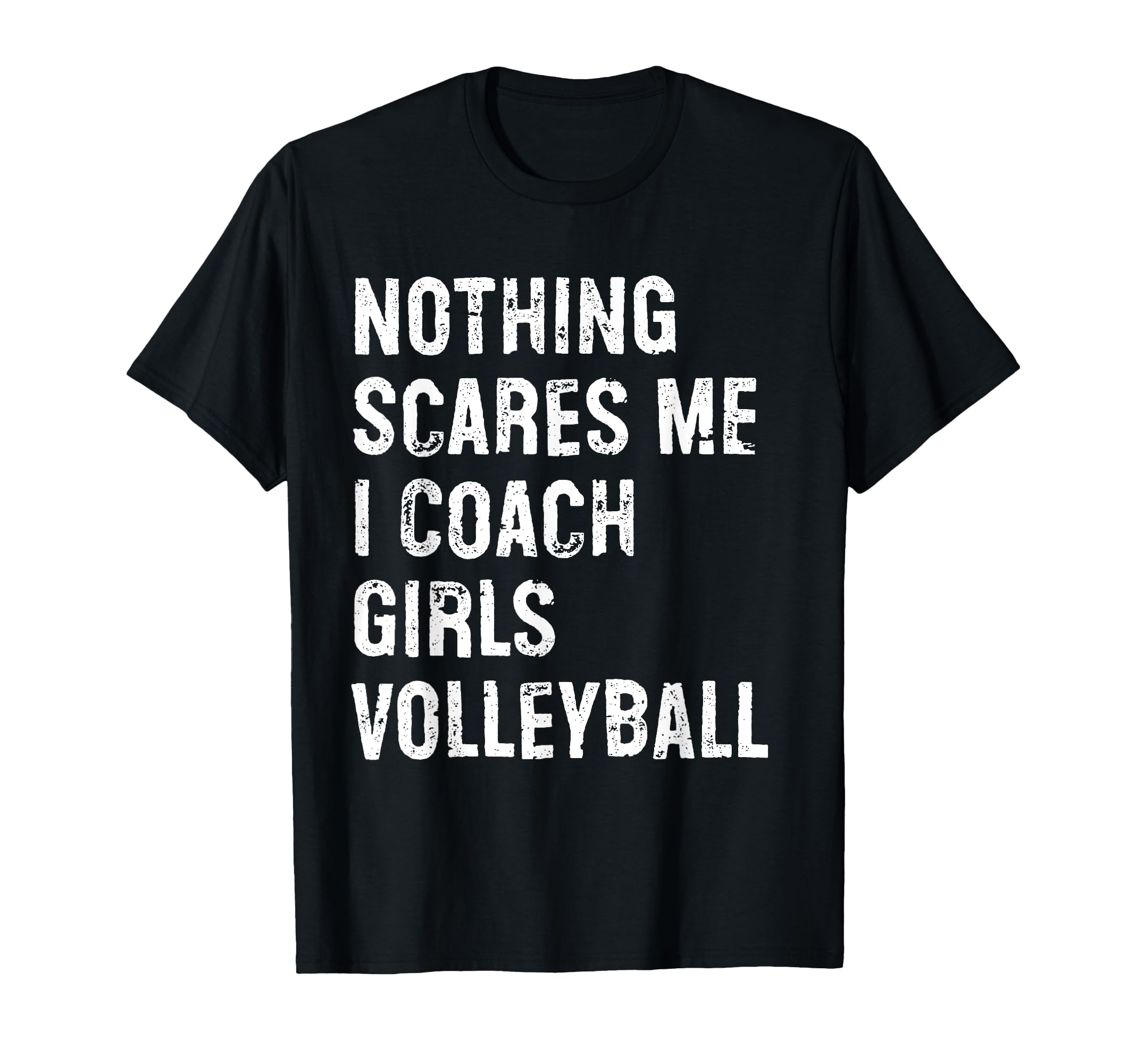 Nothing Scares Me I Coach Volleyball T-Shirt - Streetwear Style Men Women