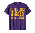Purple And Gold Vibes Only Sports Fan T-Shirt - Fun Novelty Design Unisex