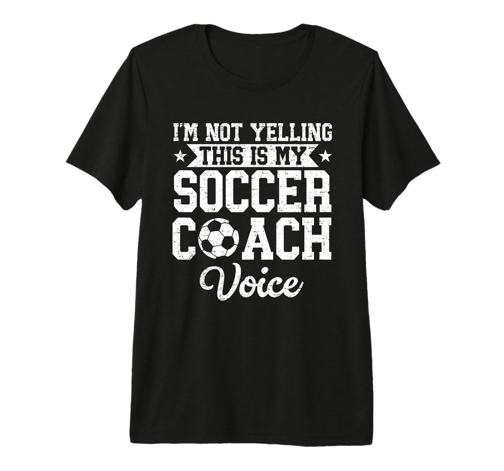 Im Not Yelling This Is My Soccer Coach T-Shirt - Graphic Print Unisex