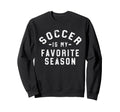 Soccer Is My Favorite Season Sweatshirt - Minimalist Print for Adults