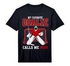 Mens My Favorite Goalie Calls Me Mom T-Shirt - Unique Graphic for Adults