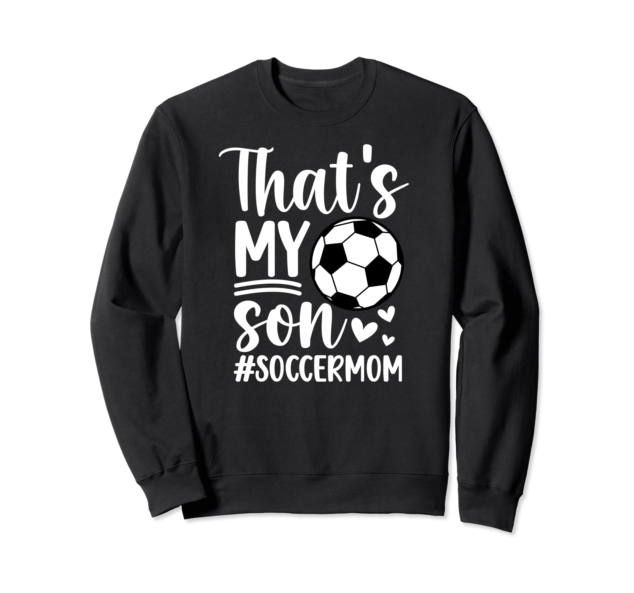 Thats My Son Soccer Mom Soccer Sweatshirt - Fun Novelty Design for Adults