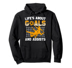 Life Is About Goals And Assists Hoodie - Fun Novelty Design Men Women