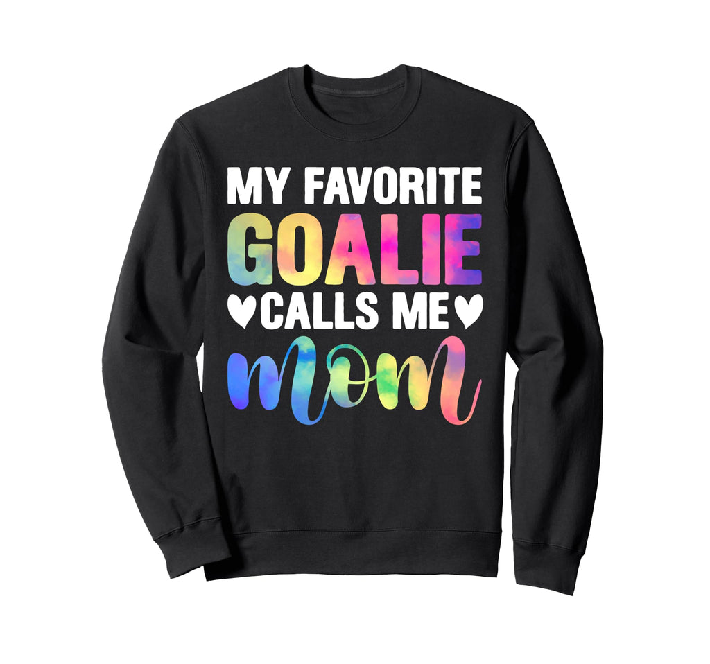 My Favorite Goalie Calls Me Mom Sweatshirt - Custom Art Print Men Women