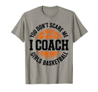 You Dont Scare Me I Coach Basketball T-Shirt - Aesthetic Graphic Men Women