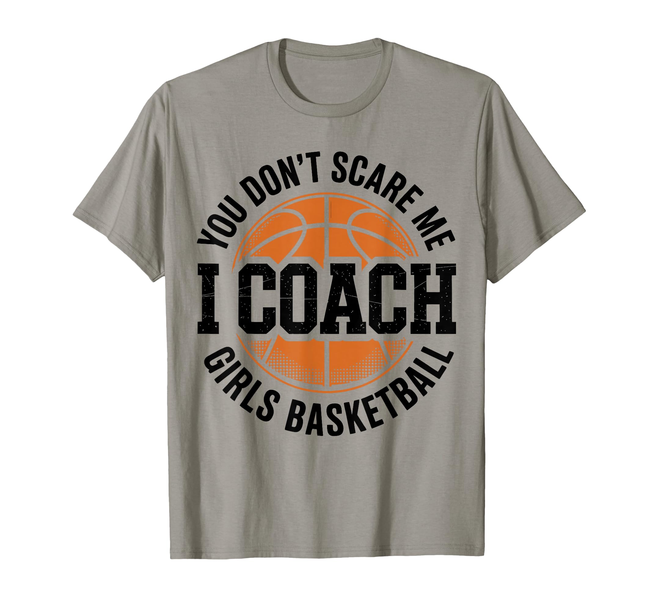 You Dont Scare Me I Coach Basketball T-Shirt - Aesthetic Graphic Men Women