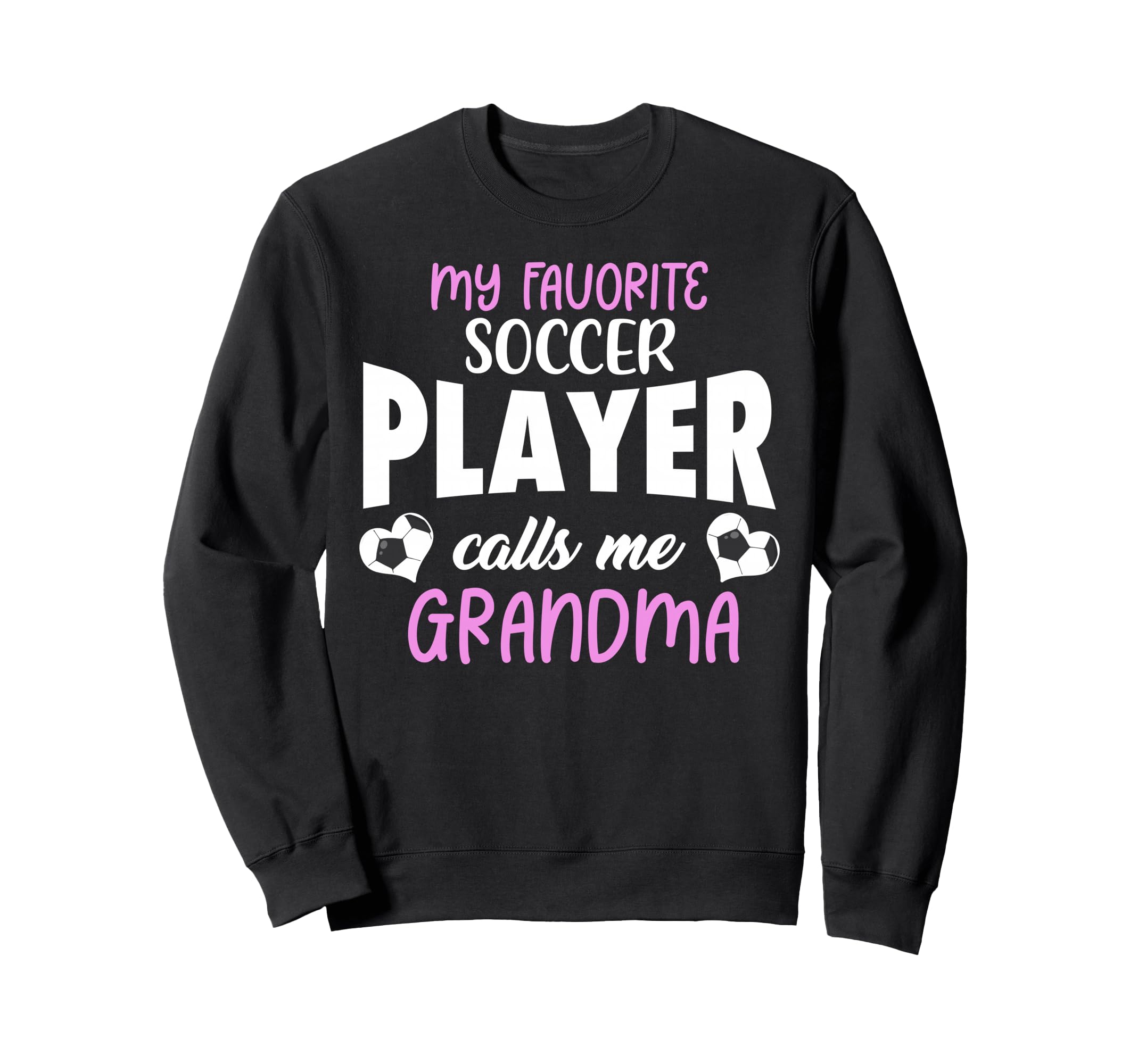 My Favorite Soccer Player Calls Sweatshirt - Fun Novelty Design for Adults