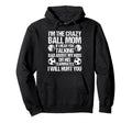 Im Crazy Ball Mom If I Hear You Hoodie - Streetwear Style for Adults