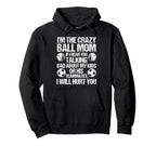 Im Crazy Ball Mom If I Hear You Hoodie - Streetwear Style for Adults