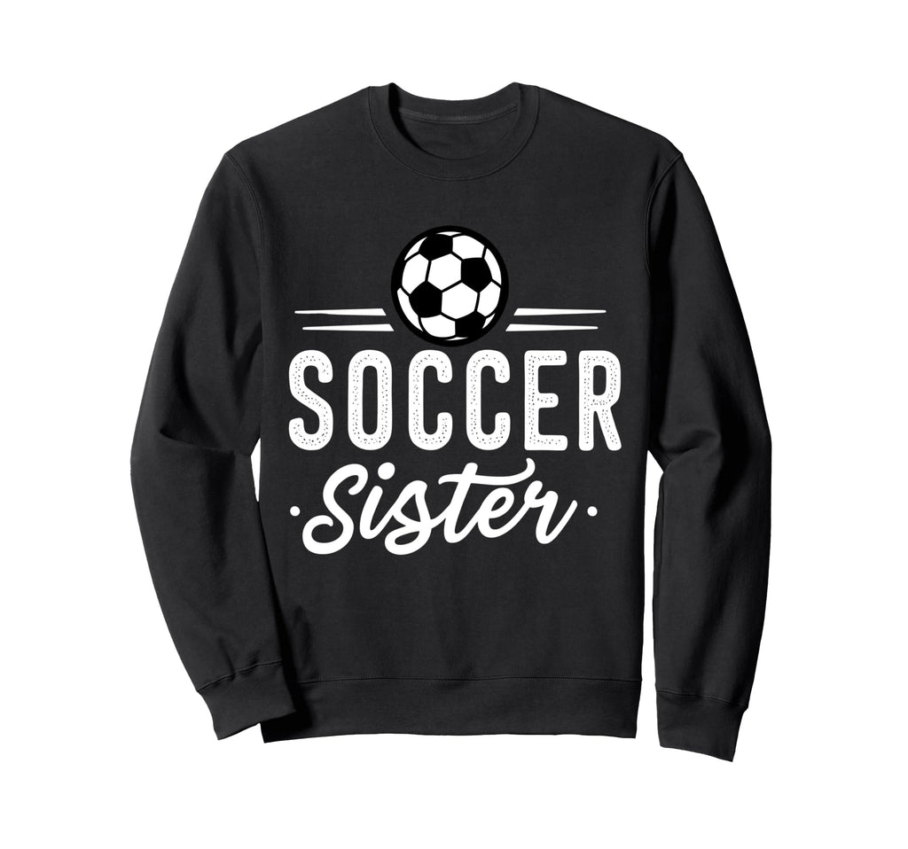 Fuuny Soccer Sister Soccer Player Sweatshirt - Trendy Graphic Men Women