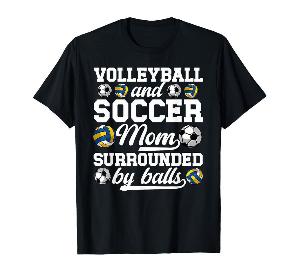 Soccer And Volleyball Mom Funny T-Shirt - Custom Art Print Men Women