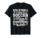 Soccer And Volleyball Mom Funny T-Shirt - Custom Art Print Men Women