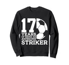 Soccer 17 Years Awesome Soccer Striker Sweatshirt - Trendy Graphic Unisex