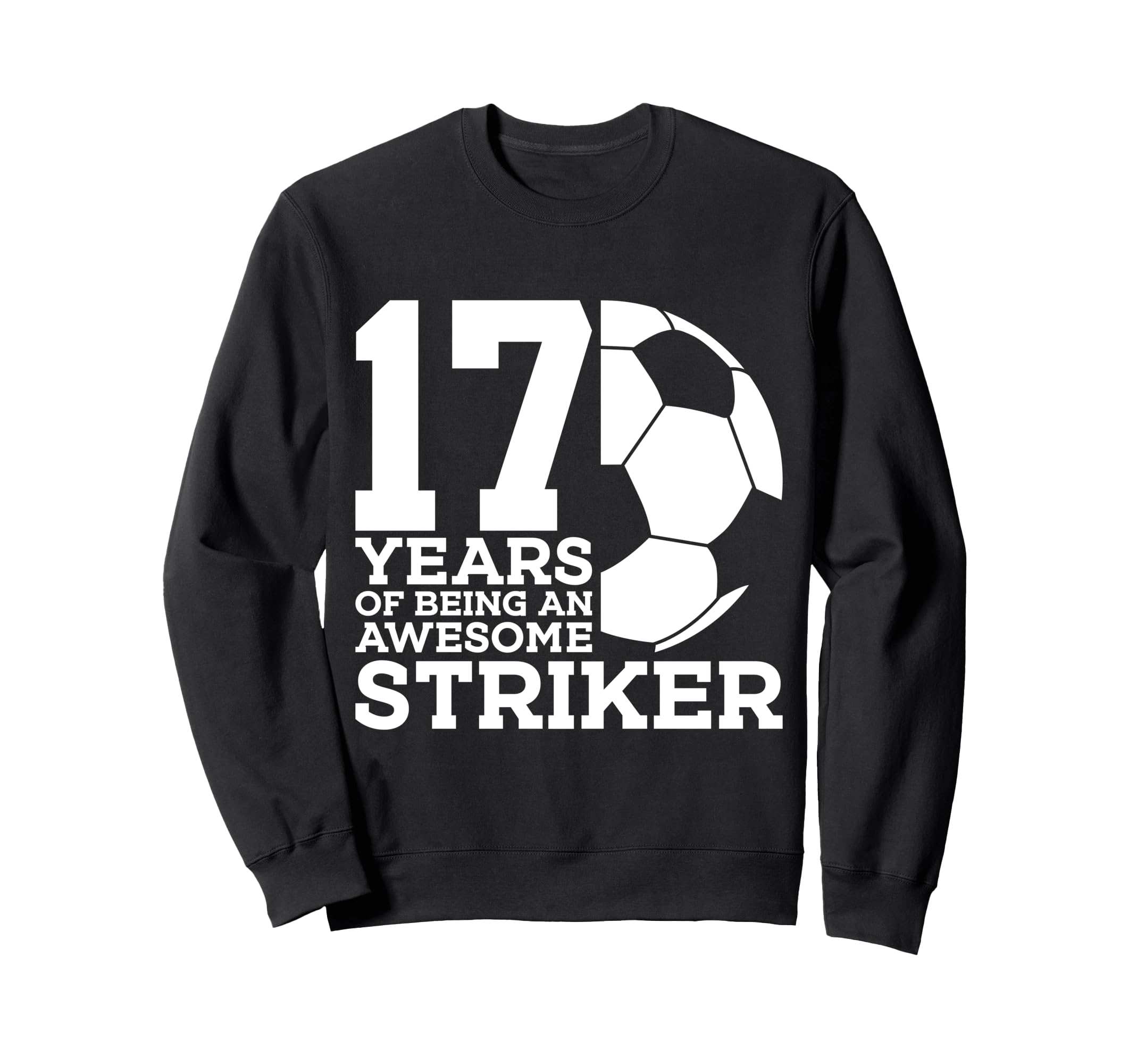 Soccer 17 Years Awesome Soccer Striker Sweatshirt - Trendy Graphic Unisex