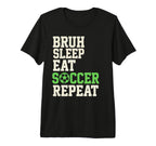 Bruh Sleep Eat Soccer Repeat T-Shirt - Fun Novelty Design for Adults