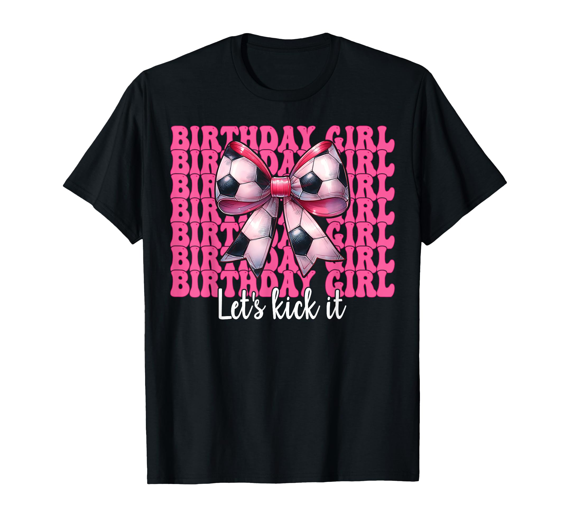 Birthday Lets Kick It Soccer Mom T-Shirt - Casual Everyday Wear Men Women