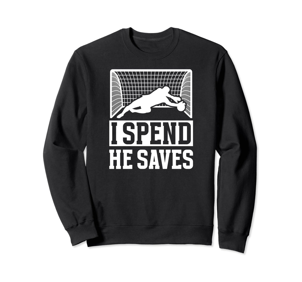 He Saves Soccer Goalkeeper Mom Sweatshirt - Novelty Apparel Men Women