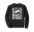 He Saves Soccer Goalkeeper Mom Sweatshirt - Novelty Apparel Men Women