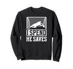 He Saves Soccer Goalkeeper Mom Sweatshirt - Novelty Apparel Men Women