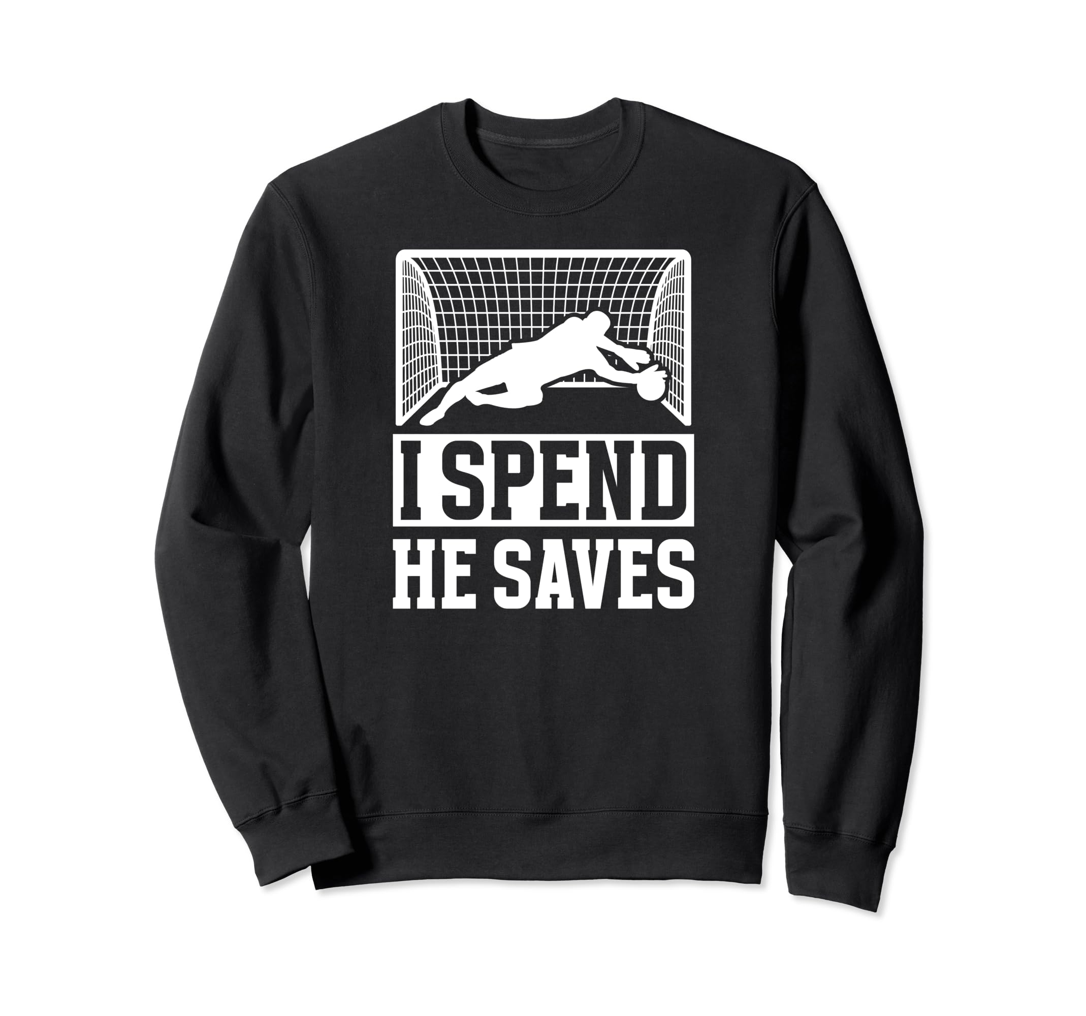 He Saves Soccer Goalkeeper Mom Sweatshirt - Novelty Apparel Men Women